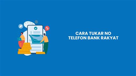 3 Cara Tukar No Telefon Bank Rakyat Mudah 2024