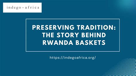 Preserving Tradition The Story Behind Rwanda Baskets PPT