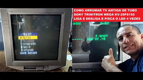 Como Arrumar Tv Antiga De Tubo Sony Trinitron Wega Kv Fs Liga E