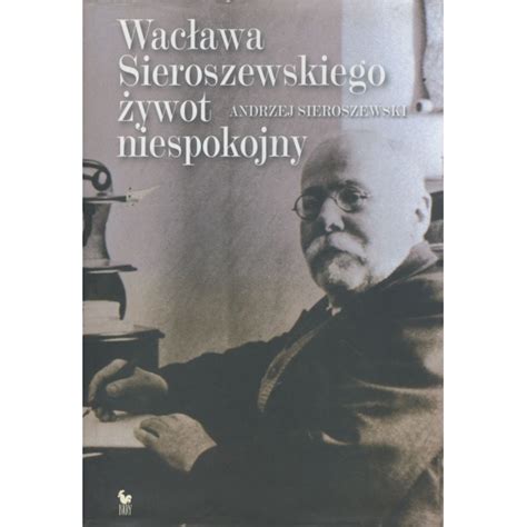 Wacława Sieroszewskiego żywot niespotykany Antykwariat KAWKA