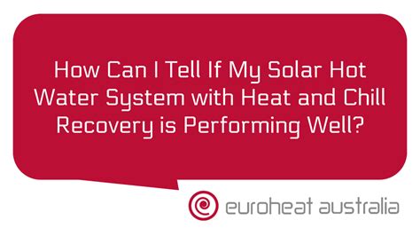 How Can I Tell If My Solar Hot Water System With Heat And Chill