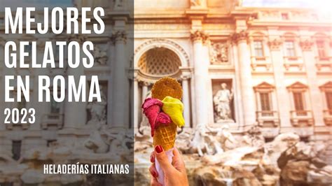 ROMA MEJORES HELADOS GELATERIAS YouTube