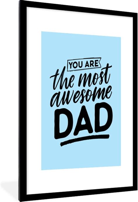 Fotolijst Incl Poster Quotes You Are The Most Awesome Dad