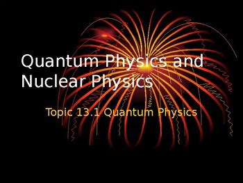 IB DP Physics Topic 12 Quantum And Nuclear Physics PPT HL Last Exams