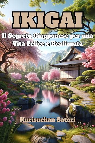 Ikigai Il Segreto Giapponese Per Una Vita Felice E Realizzata I