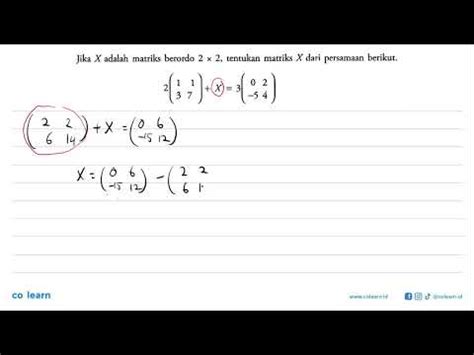 Jika X Adalah Matriks Berordo 2x2 Tentukan Matriks X Dari Persamaan