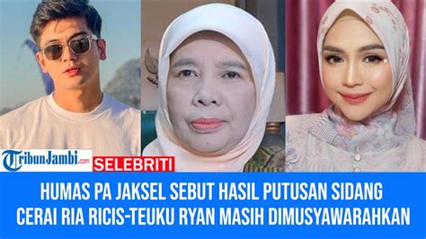 Humas Pa Jaksel Sebut Hasil Putusan Sidang Cerai Ria Ricis Teuku Ryan