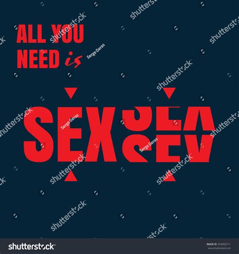 Vector Illustration On The Theme Of Sex Slogan All You Need Is Sex Typography T Shirt