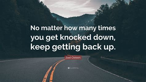 Joel Osteen Quote “no Matter How Many Times You Get Knocked Down Keep Getting Back Up”