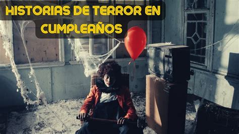 Inquietantes Historias Verdaderas De Terror De Cumplea Os Youtube