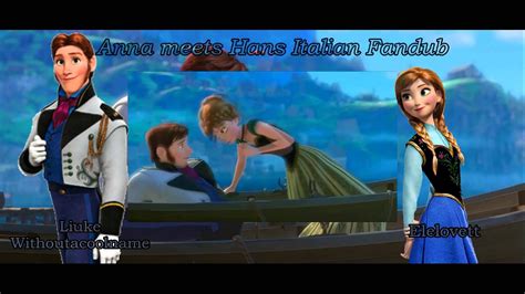 Frozen Anna Meets Hans Italian Fandub Youtube