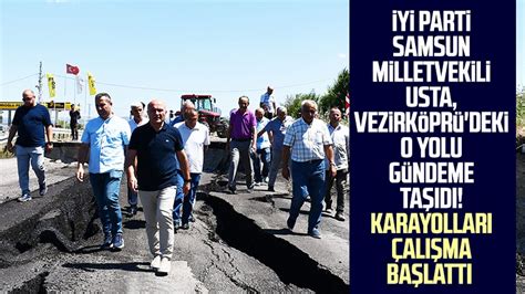 Y Parti Samsun Milletvekili Erhan Usta Vezirk Pr Deki O Yolu