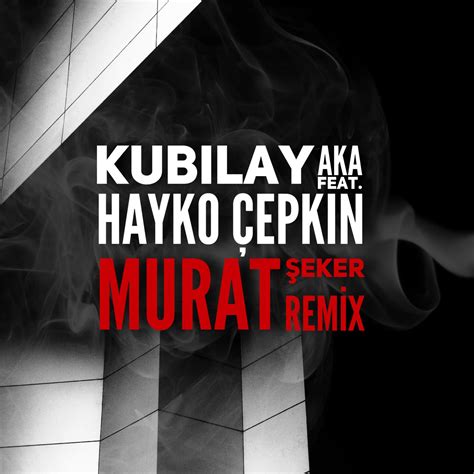 Kubilay Aka Feat Hayko Cepkin Gamzendeki Cukur Murat Seker Remix