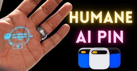 Humane AI Pin Features Price And Release Date Guide