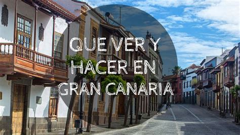 Que Ver Y Hacer En Gran Canaria Anyeloxelmundo