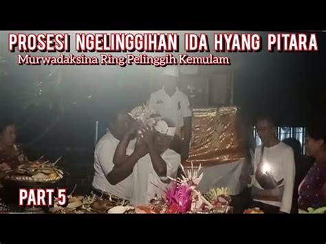 Prosesi Murwadaksina Ngelinggihan Hyang Pitara Wusan Upacara Memukur