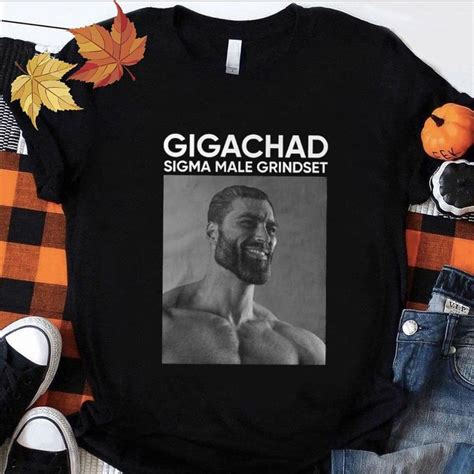 Gigachad Sigma Male Grindset Giga Chad Meme Shirt Autismawareness In 2022 Meme Shirt Sigma