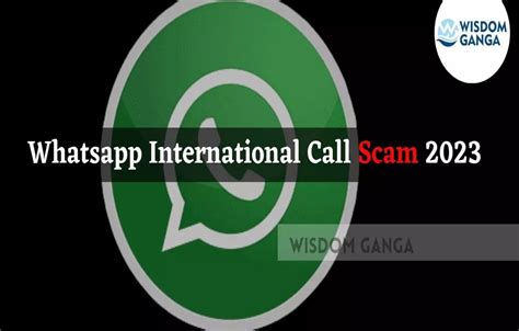 Whatsapp International Call Scam 2023 User Beware Wisdom Ganga