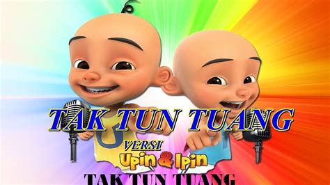 Upin Ipin Tak Tun Tuang Terbaru Youtube