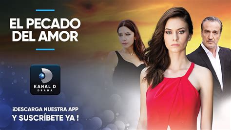 El Pecado Del Amor SERIES COMPLETAS APP KANAL D DRAMA YouTube