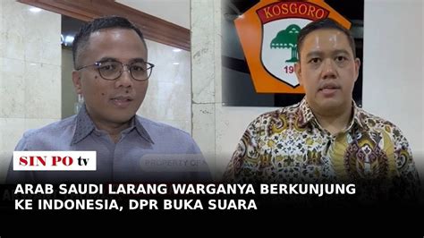 Arab Saudi Larang Warganya Berkunjung Ke Indonesia Dpr Buka Suara