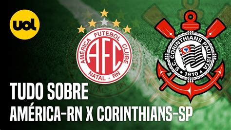 Am Rica Rn X Corinthians Onde Assistir Ao Vivo Hor Rio E Informa Es