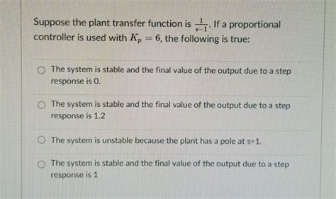 Solved Suppose The Plant Transfer Function Is If A