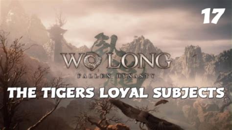 Wo Long Fallen Dynasty Tigers Loyal Subjects Part Youtube