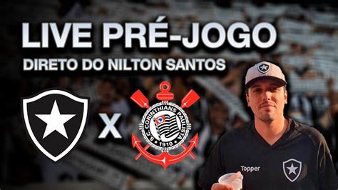 LIVE PRÉ JOGO DIRETO DO NILTON SANTOS BOTAFOGO x Corinthians