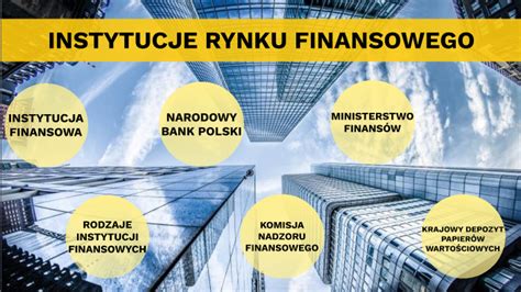 INSTYTUCJE RYNKU FINANSOWEGO By Martyna Kowalska On Prezi