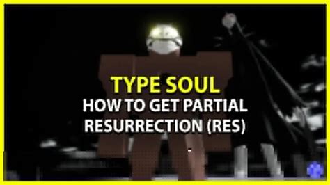 How To Get Partial Resurrection Res In Type Soul Gamer Tweak