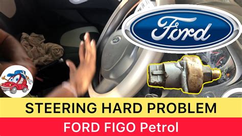 Power Steering Hard To Turn Ford Figo Power Steering Oil Leakage