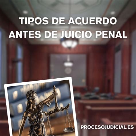 Tipos De Acuerdo Antes De Juicio Penal Proceso Judicial