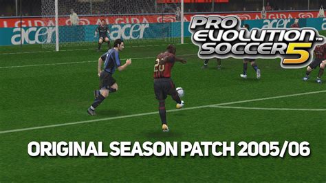 PES 5 Original Season 2005 06 Patch The Greatest PES 5 Patch Made