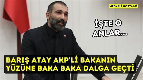 Barış Atay AKP li bakanın yüzüne baka baka dakikalarca dalga geçti