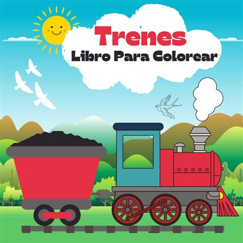 Buy Trenes Libro De Colorear Un Divertido Libro Para Colorear De