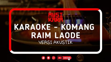 Karaoke Komang Raim Laode Akustik Youtube