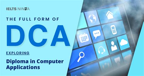 The Full Form of DCA: Exploring Diploma in Computer Applications