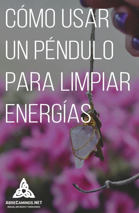 Aprende A Usar Un P Ndulo Para Limpiar Y Equilibrar Las Energ As Los