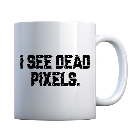 Mug I See Dead Pixels Ceramic T Mug Indica Plateau