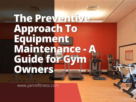 The Preventive Approach To Equipment Maintenance A Guide For Gym Owners