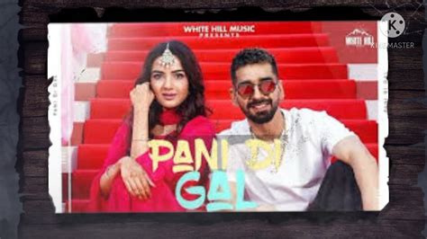 Pani Di Gal Full Song In Punjabipunjabi Song2021 Youtube