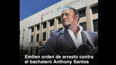 Emiten Orden De Arresto Contra El Mayimbe Anthony Santos Noticias Con