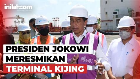 Jokowi Resmikan Pelabuhan Terbesar Di Kalimantan Senilai Rp Triliun