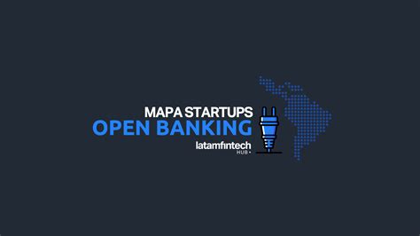 Mapa De Startups En El Negocio Del Open Banking En América Latina