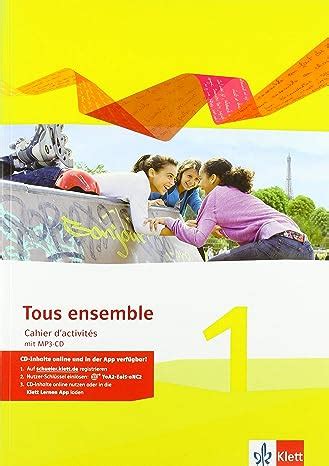 Tous ensemble 1 Cahier d activités mit Audios 1 Lernjahr Tous