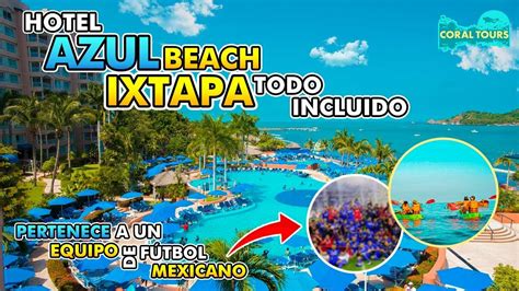 Hotel Azul Ixtapa De Lo Mejor En Ixtapa Youtube