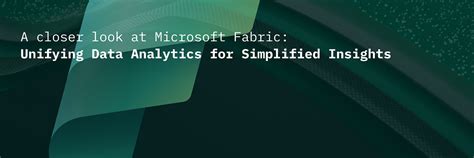 A Closer Look At Microsoft Fabric Unifying Data Analytics For