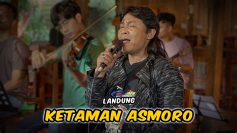 KETAMAN ASMORO DIDI KEMPOT KW LANDUNG OFFICIAL LIVE AUDIO VIDEO