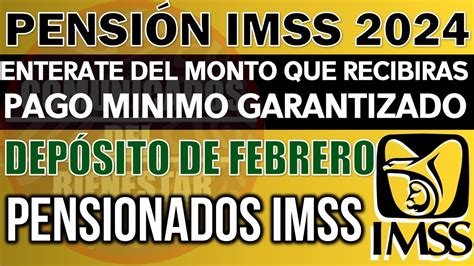 Urge Que Lo ESCUCHES PENSION IMSS 2024 FEBRERO Pago MINIMO